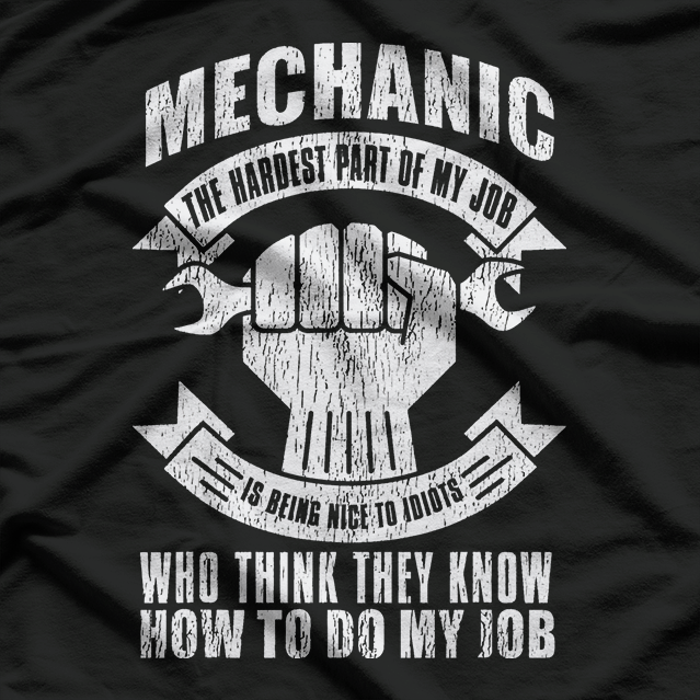 Mechanic Funny Gift - Mechanic The Hardest Part Of My Job T-Shirt