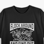 Raven Flock – Around and Find Out Funny Sarcastic Bird T-Shirt