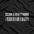 Scan Everything Humor Design T-Shirt
