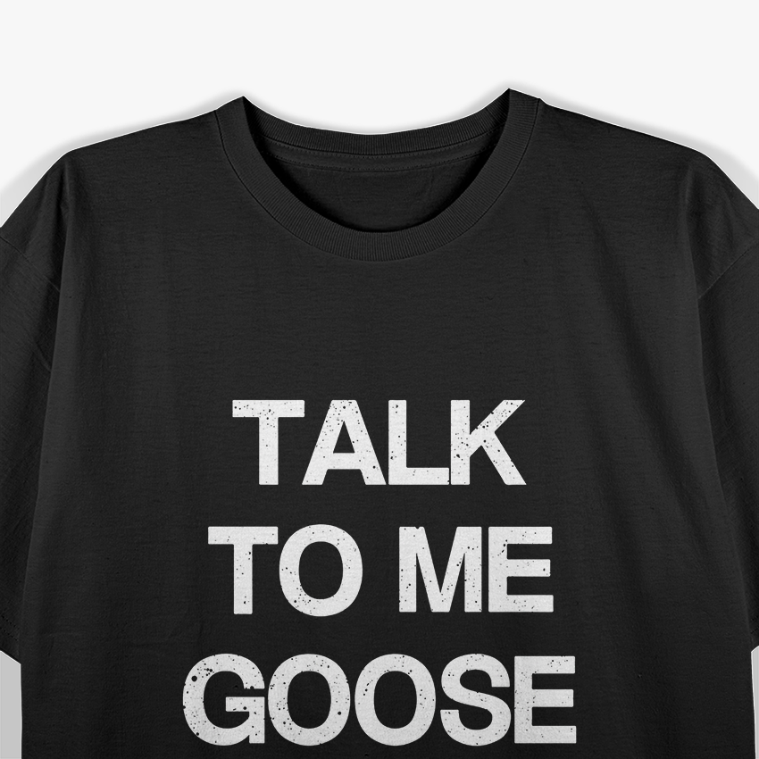 Talk to Me, Goose: Classic Aviator T-Shirt