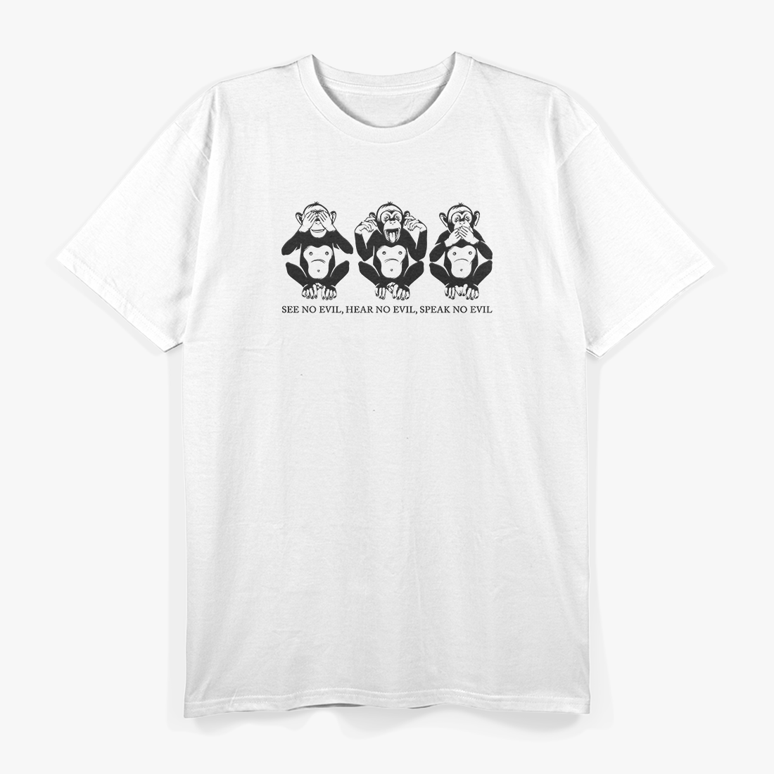 Wise Monkeys See No Evil Hear No Evil Positive Quote T-Shirt