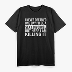 Sexy Divorcee Divorced Funny Sarcastic I Never Dreamed T-Shirt