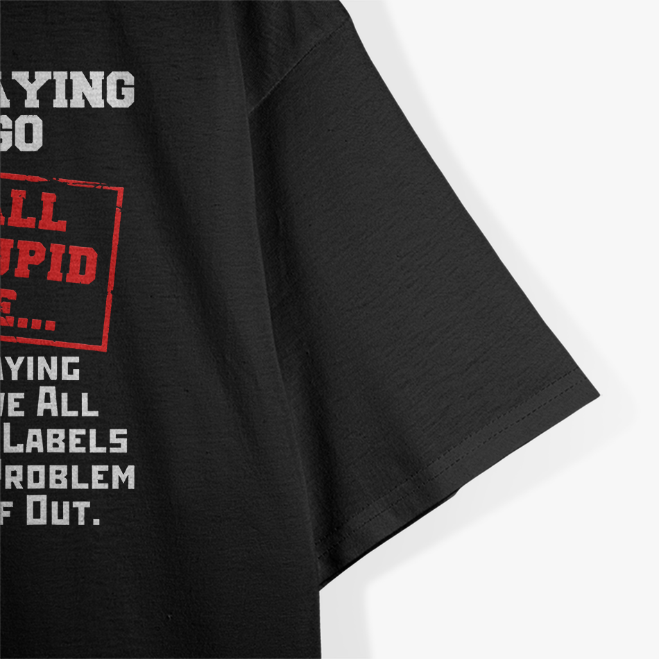 Funny Humor About Stupid People T-Shirt