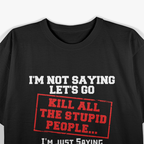 Funny Humor About Stupid People T-Shirt