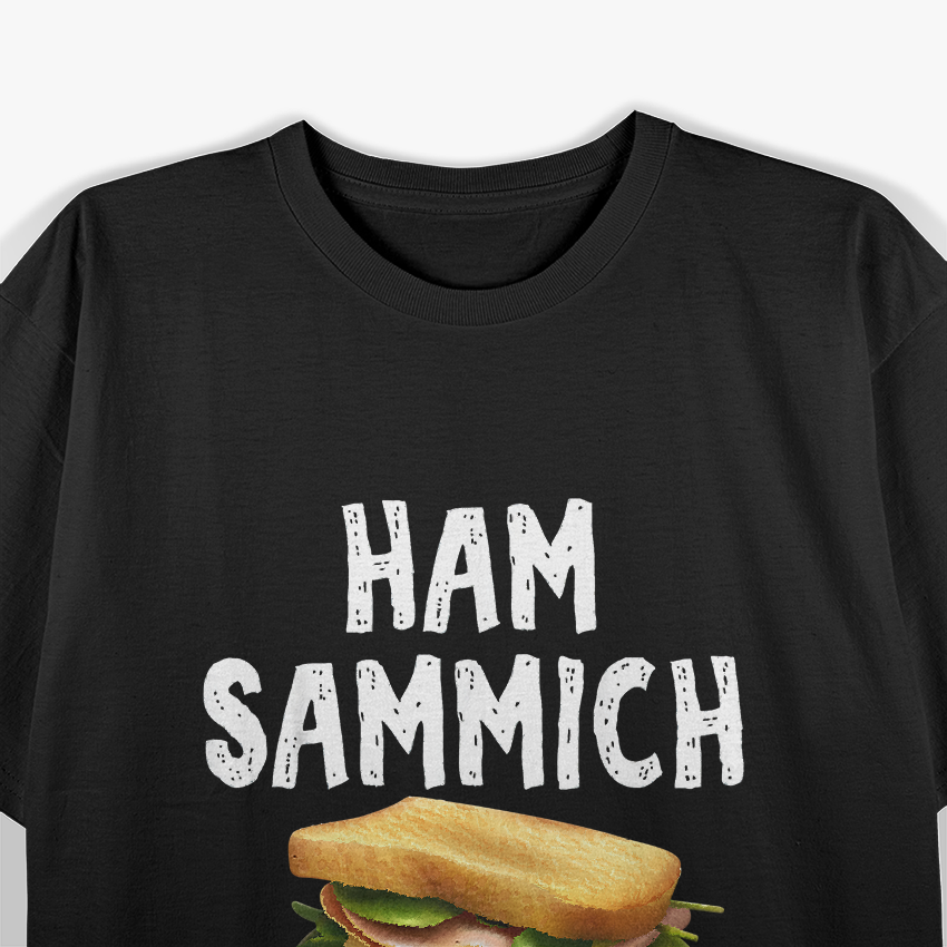 Ham Sammich - Funny Cool Humor T-Shirt for Food Lovers