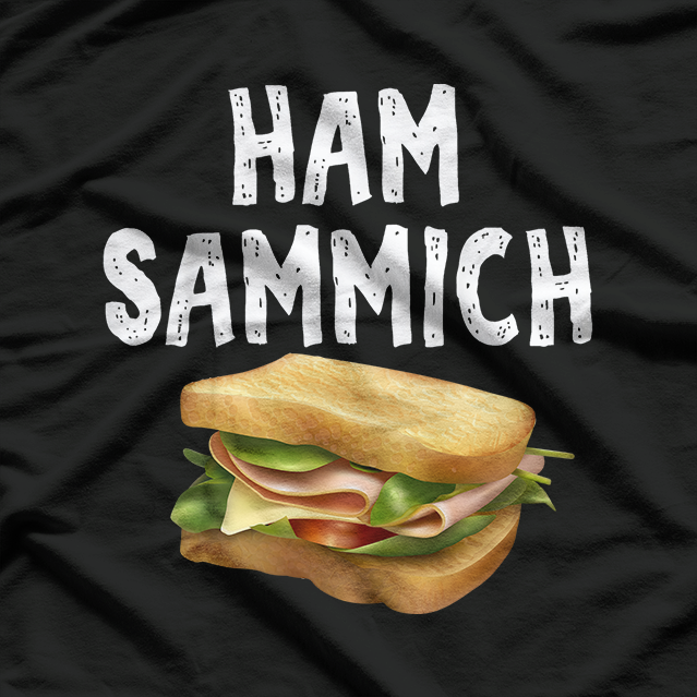 Ham Sammich - Funny Cool Humor T-Shirt for Food Lovers