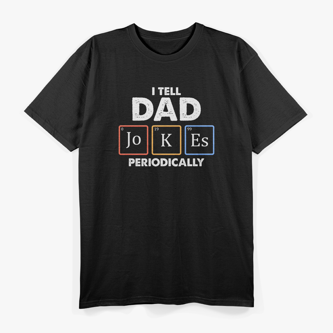 I Tell Dad Jokes Periodically – Science & Humor T-Shirt