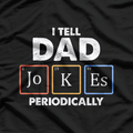 I Tell Dad Jokes Periodically – Science & Humor T-Shirt