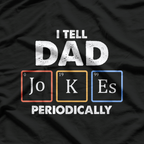 I Tell Dad Jokes Periodically – Science & Humor T-Shirt