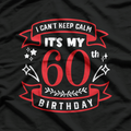 I Can’t Keep Calm, It’s My 60th Birthday T-Shirt