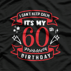 I Can’t Keep Calm, It’s My 60th Birthday T-Shirt