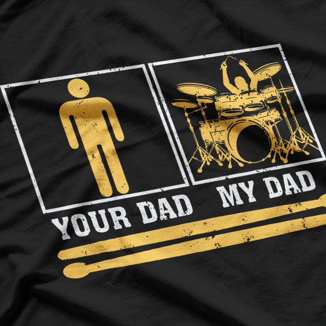My Dad Is A Drummer Your Dad Is Not Funny Percussion Music T-Shirt