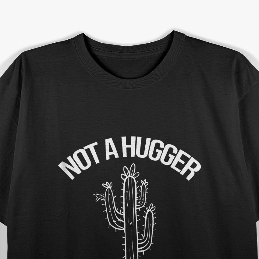 Not a Hugger - Funny Vintage Cactus Sarcastic Humor T-Shirt