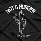 Not a Hugger - Funny Vintage Cactus Sarcastic Humor T-Shirt