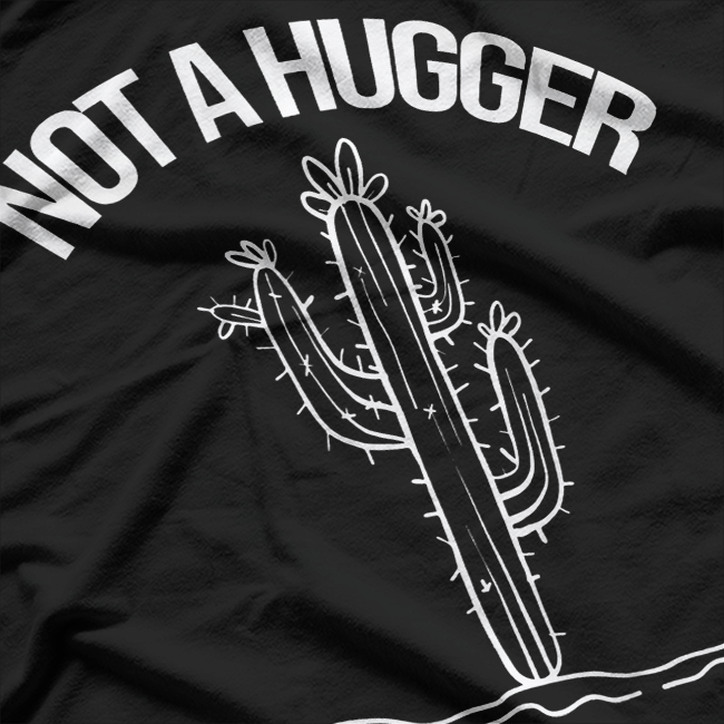Not a Hugger - Funny Vintage Cactus Sarcastic Humor T-Shirt