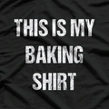 This Is My Baking Funny Food Lover T-Shirt