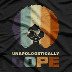 Unapologetically Dope African American Funny Afro T-Shirt
