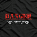 Danger No Filter Funny Warning Sign Humor T-Shirt