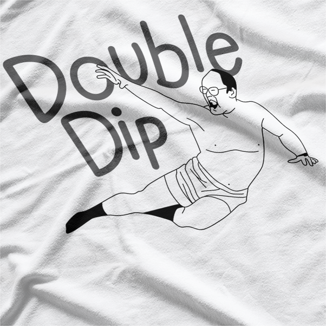 Double Dip: Funny & Bold Statement T-Shirt