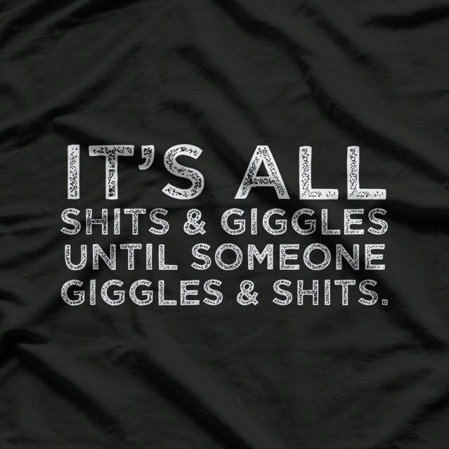 It’s All Shits and Giggles – Funny Adult Humor Meme T-Shirt