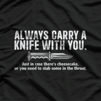 Always Carry a Knife: Stay Sharp T-Shirt