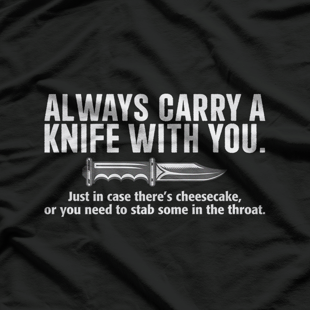Always Carry a Knife: Stay Sharp T-Shirt