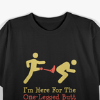 Leg Amputee: One-Legged Butt-Kicking Contest T-Shirt