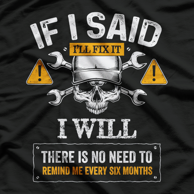 If I Said I'll Fix It I Will Funny Handyman Auto Mechanic T-Shirt
