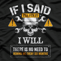 If I Said I'll Fix It I Will Funny Handyman Auto Mechanic T-Shirt