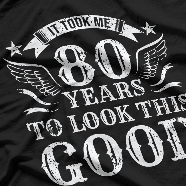 08 It Took Me 80 Years Funny Vintage 80th Birthday T-Shirt