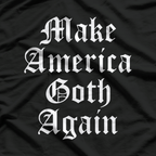 Make America Goth Again Funny Alternative Emo Punk Aesthetic T-Shirt