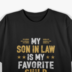My Son-in-Law Is My Favorite Child: Funny Family T-Shirt