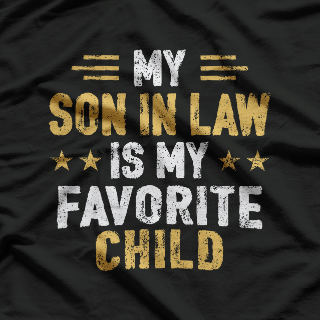 My Son-in-Law Is My Favorite Child: Funny Family T-Shirt