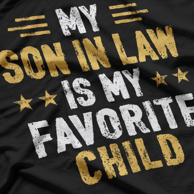 My Son-in-Law Is My Favorite Child: Funny Family T-Shirt