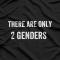 There Are Only 2 Genders – Funny Political Statement T-Shirt