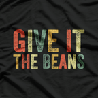 Give It the Beans Trending Meme Slang T-Shirt