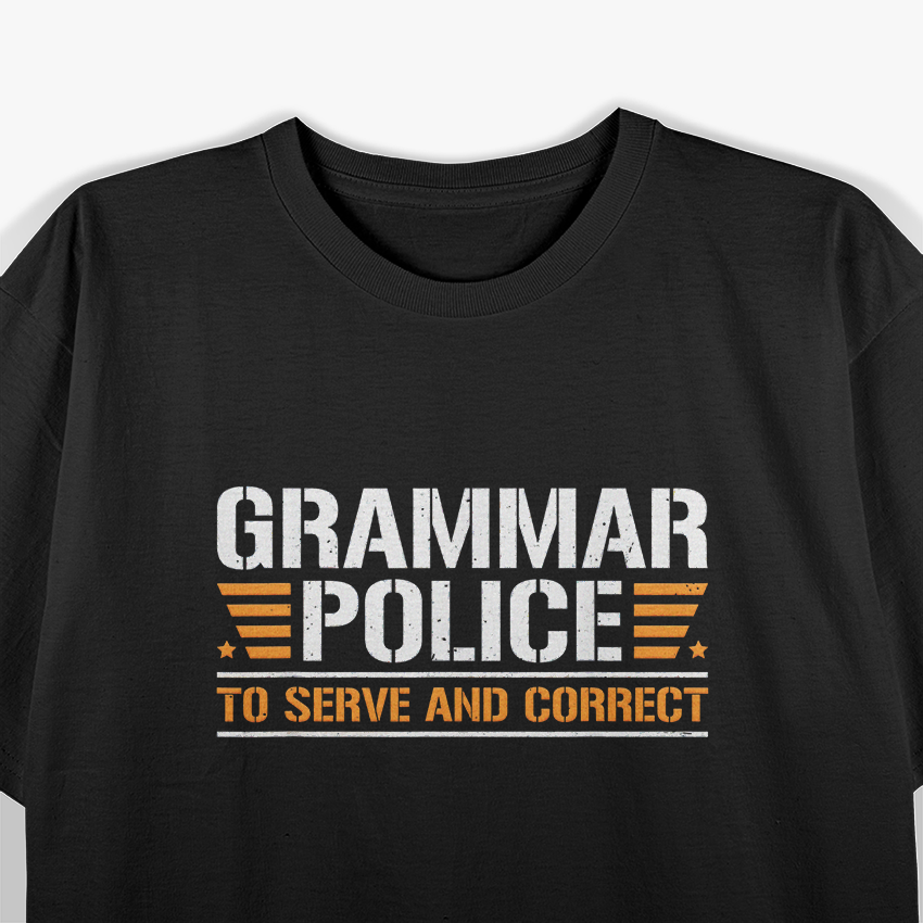 Grammar Police To Serve and Correct Funny Teacher Grammar Nerd T-Shirt