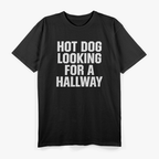 Hot Dog Looking for a Hallway Funny Innuendo T-Shirt