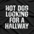 Hot Dog Looking for a Hallway Funny Innuendo T-Shirt