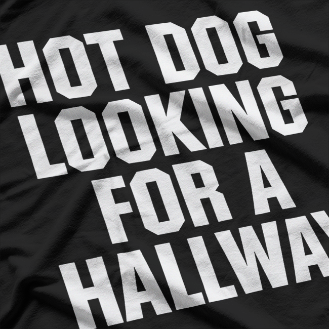 Hot Dog Looking for a Hallway Funny Innuendo T-Shirt