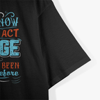 I Don't Know How To Act My Age I've Never Been This Old Before T-Shirt