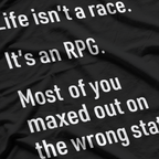 Life Isn't a Race, It's an RPG: Gamer Philosophy T-Shirt