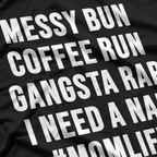 Mom Life Messy Bun Coffee Run Gangsta Rap Nap T-Shirt