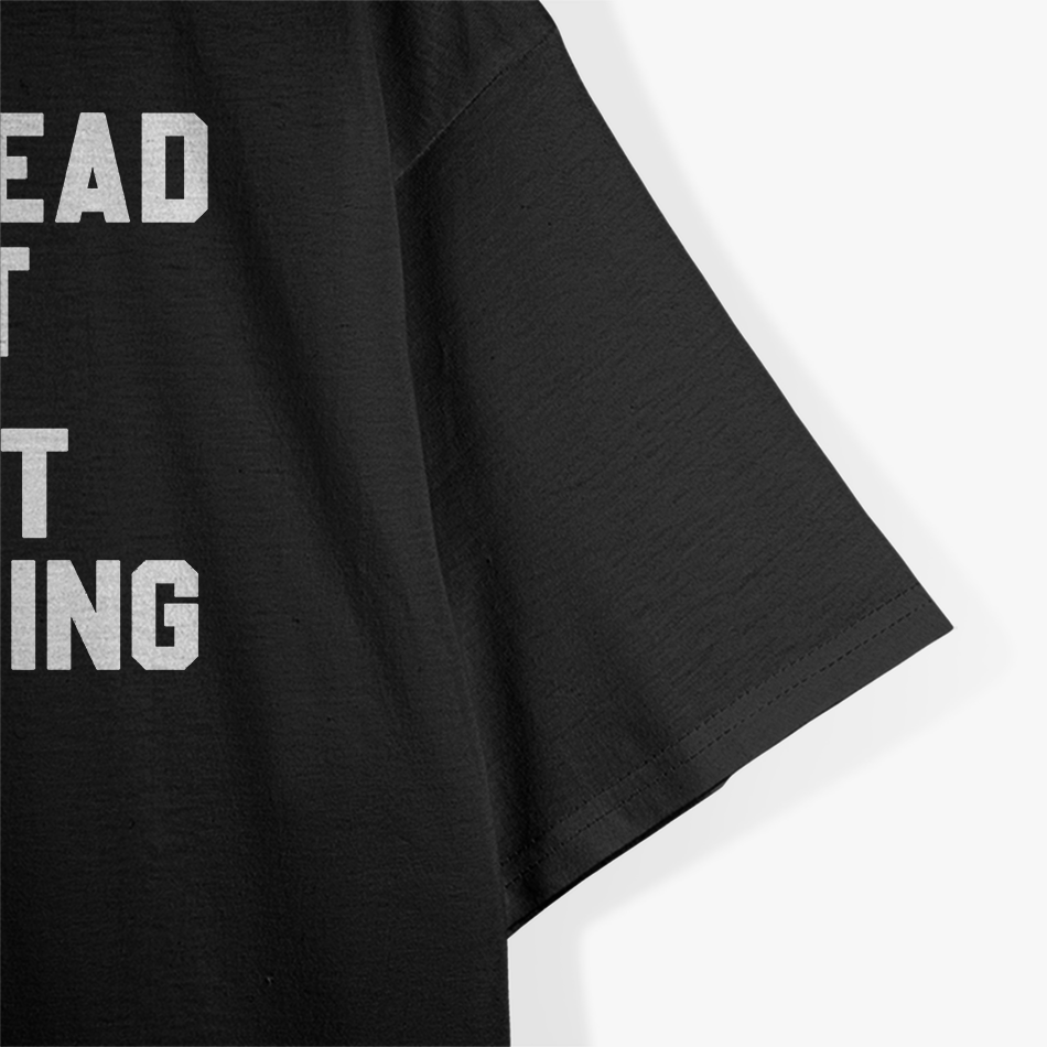 Not Dead Yet, Just Sleeping – Funny Humor T-Shirt