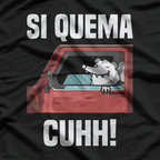 Si Quema Cuhh Funny Mexican Takuache Meme Car Enthusiast T-Shirt