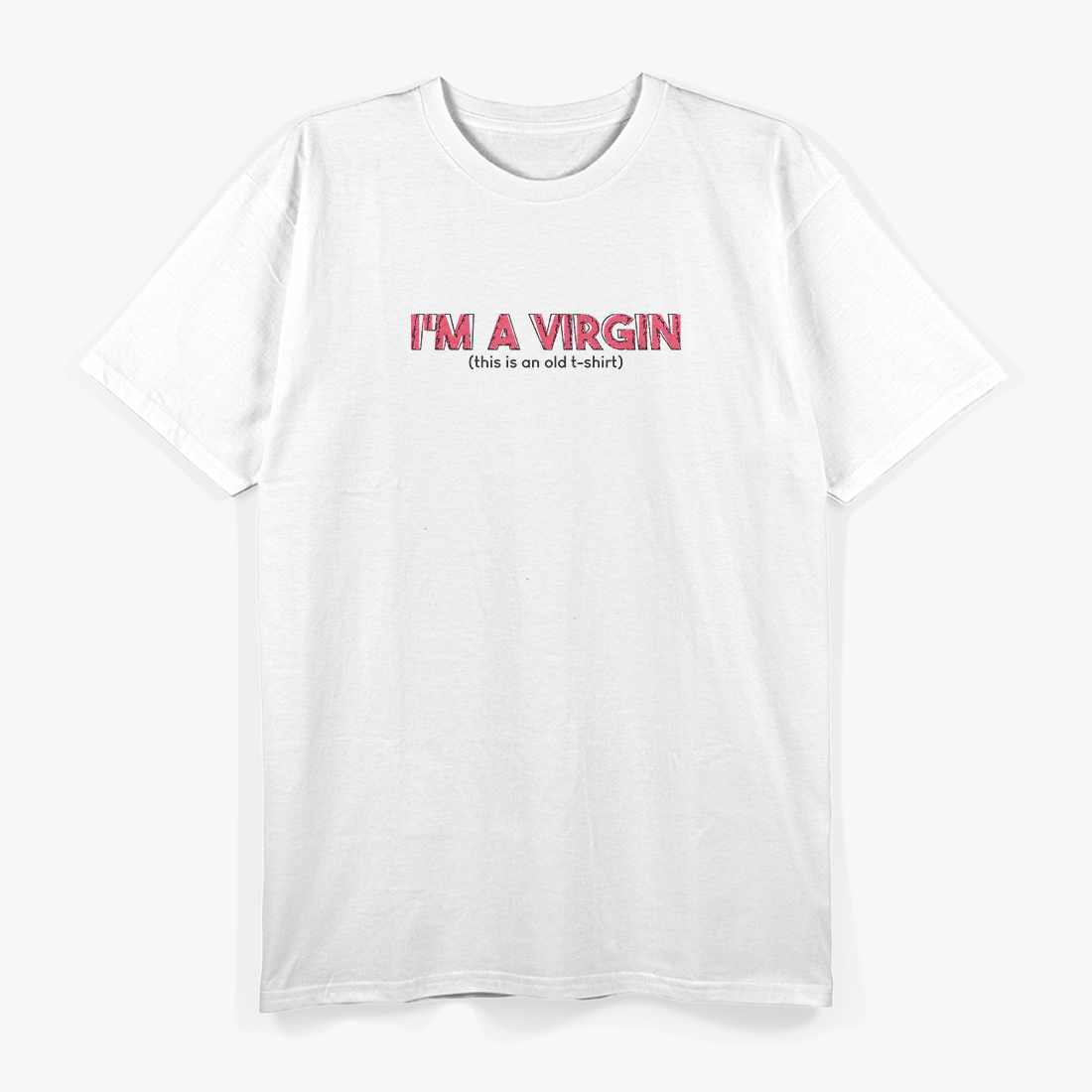I'm a Virgin Funny Sarcastic Humor Ironic Statement T-Shirt