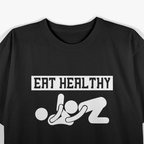 Eating Healthy - Adult Humor Funny Food Lover T-Shirt