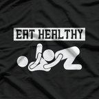 Eating Healthy - Adult Humor Funny Food Lover T-Shirt