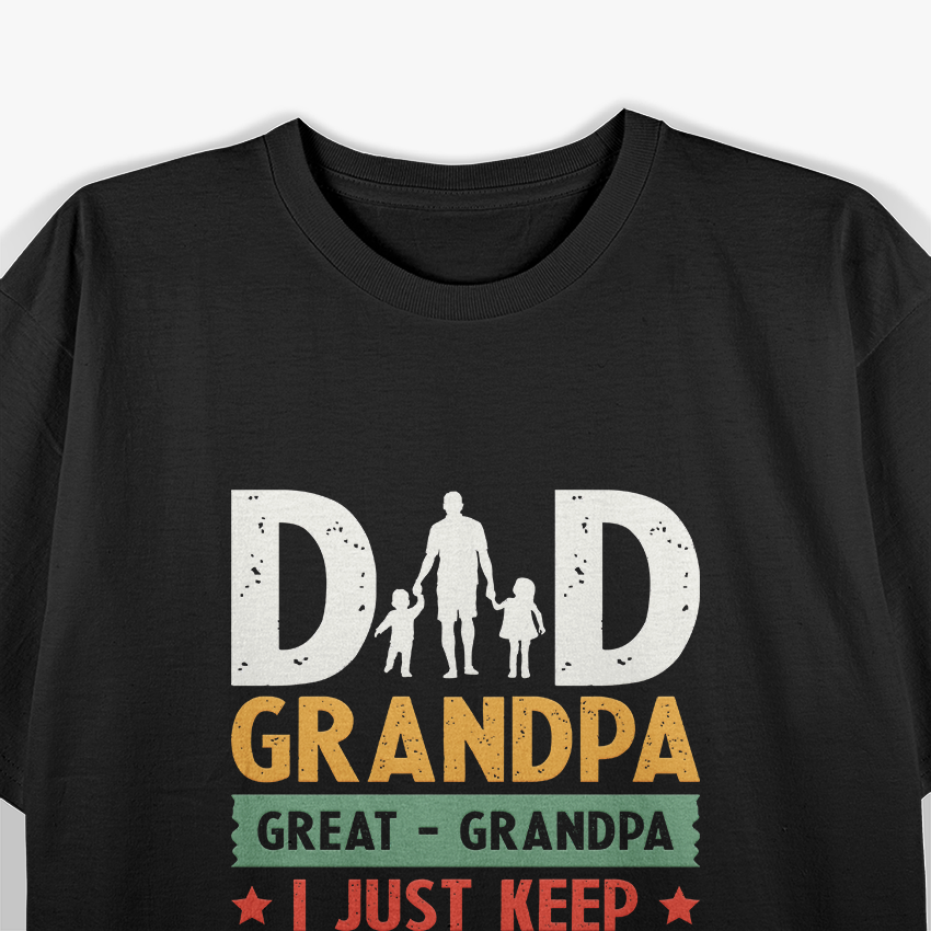 Dad. Grandpa. Great Grandpa: A Legacy of Love T-Shirt