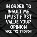 Funny, In Order To Insult Me, Joke Sarcastic T-Shirt